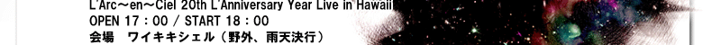 LE-CIEL Presents　L'Arc～en～Ciel Hawaii TOUR